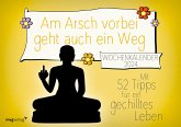 Am Arsch vorbei geht auch ein Weg: Wochenkalender 2024 Am Arsch vorbei geht auch ein Weg: Wochenkalender 2024