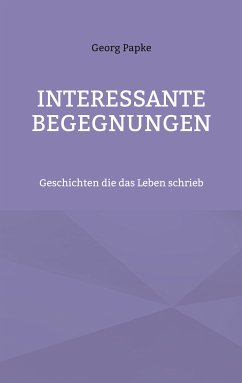 Interessante Begegnungen (eBook, ePUB) - Papke, Georg
