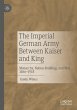 The Imperial German Army Between Kaiser... - Bild 1