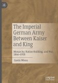 The Imperial German Army Between Kaiser and King