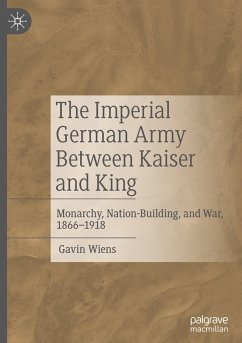 The Imperial German Army Between Kaiser and King - Wiens, Gavin