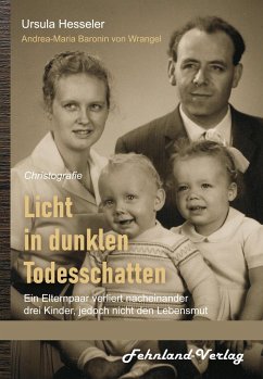 Licht in dunklen Todesschatten ¿ Ein Elternpaar verliert nacheinander drei Kinder, jedoch nicht den Lebensmut - Hesseler, Ursula