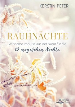 Rauhnächte – Wirksame Impulse aus der Natur für die 12 magischen Nächte (eBook, ePUB) - Peter, Kerstin