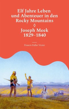 Elf Jahre Leben und Abenteuer in den Rocky Mountains (eBook, ePUB) - Fuller Victor, Francis