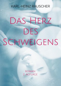 Das Herz des Schweigens - Rauscher, Karl-Heinz