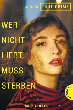 Wer nicht liebt, muss sterben / Almost True Crime Bd.1 (eBook, ePUB) - Stiller, Ruth