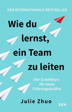 Wie du lernst, ein Team zu leiten - Zhuo, Julie