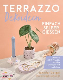 Terrazzo-Dekoideen einfach selber gießen - Dargel, Jennifer