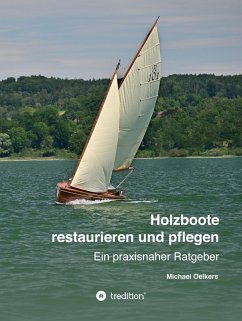 Holzboote restaurieren und pflegen (eBook, ePUB) - Oelkers, Michael