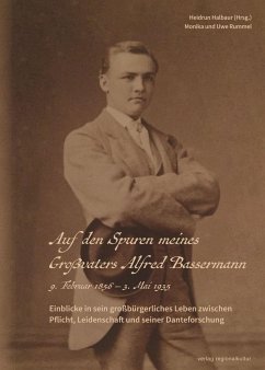 Auf den Spuren meines Großvaters Alfred Bassermann. 9. Februar 1856 - 3. Mai 1935 - Rummel, Monika;Rummel, Uwe