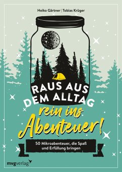 Raus aus dem Alltag, rein ins Abenteuer! (eBook, PDF) - Gärtner, Heiko; Krüger, Tobias