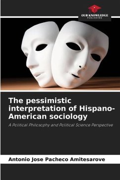 The pessimistic interpretation of Hispano-American sociology - Pacheco Amitesarove, Antonio Jose