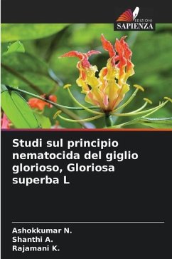 Studi sul principio nematocida del giglio glorioso, Gloriosa superba L - N., Ashokkumar;A., Shanthi;K., Rajamani