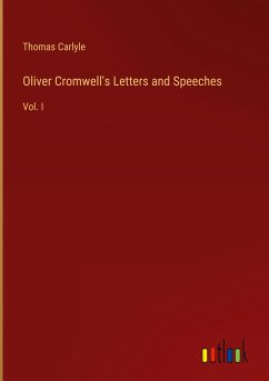 Oliver Cromwell's Letters and Speeches - Carlyle, Thomas