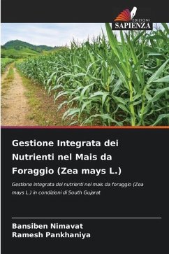 Gestione Integrata dei Nutrienti nel Mais da Foraggio (Zea mays L.) - Nimavat, Bansiben;Pankhaniya, Ramesh