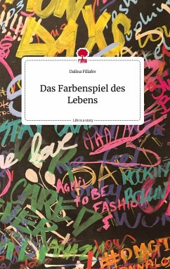 Das Farbenspiel des Lebens. Life is a Story - story.one - Fillafer, Dalina