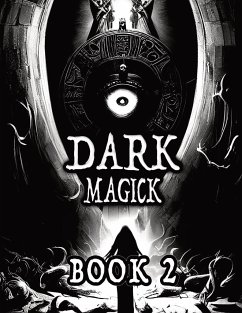 Dark Black Occult Magick, Book 2   Powerful Summoning Spells for Entities to Seek Protection and Incredible Power - Imre, Alia