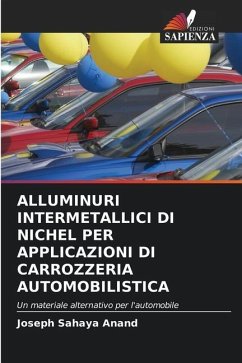 ALLUMINURI INTERMETALLICI DI NICHEL PER APPLICAZIONI DI CARROZZERIA AUTOMOBILISTICA - Anand, Joseph Sahaya