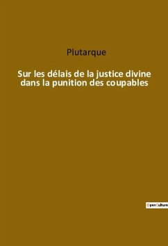 Sur les délais de la justice divine dans la punition des coupables - Plutarque