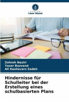 Hindernisse für Schulleiter bei der Erstellung eines schulbasierten Plans - Nasiri, Zohreh;Bazvand, Yaser;Keshavarz Zadeh, Ali