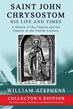 Saint John Chrysostom, His Life and Times - Stephens, William