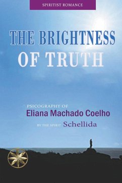 The Brightness of Truth - Coelho, Eliana Machado; Schellida, By the Spirit; Gonzales, Nicole Isla