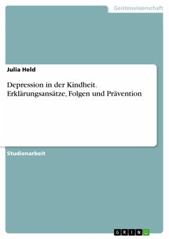 Depression in der Kindheit. Erklärungsansätze, Folgen und Prävention - Held, Julia