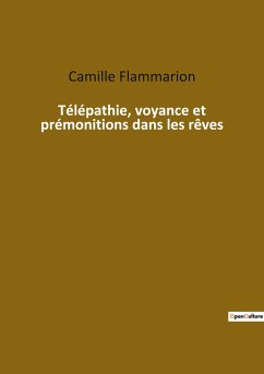 Télépathie, voyance et prémonitions dans les rêves - Flammarion, Camille