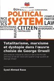 Totalitarisme, marxisme et dystopie dans l'¿uvre choisie de George Orwell