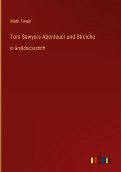 Tom Sawyers Abenteuer und Streiche - Twain, Mark
