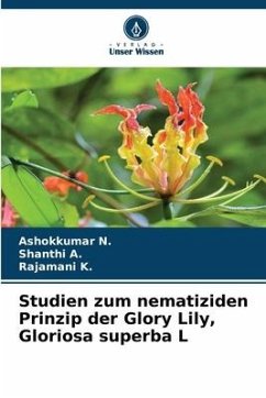 Studien zum nematiziden Prinzip der Glory Lily, Gloriosa superba L - N., Ashokkumar;A., Shanthi;K., Rajamani