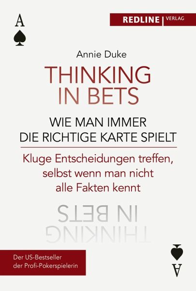 Thinking in bets - wie man immer die richtige Karte spielt (eBook, ePUB)