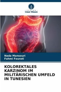 KOLOREKTALES KARZINOM IM MILITÄRISCHEN UMFELD IN TUNESIEN - Mansouri, Nada;Fourati, Fahmi