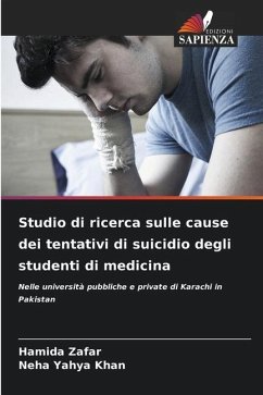Studio di ricerca sulle cause dei tentativi di suicidio degli studenti di medicina - Zafar, Hamida;Khan, Neha Yahya