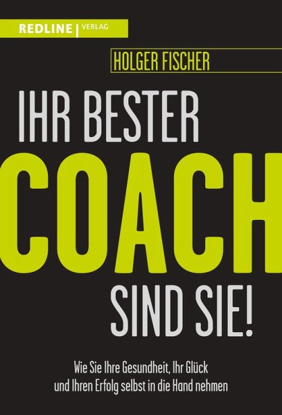 Ihr bester Coach sind Sie! (eBook, ePUB) Ihr bester Coach sind Sie! (eBook, ePUB)