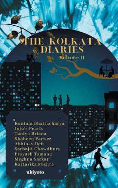The Kolkata Diaries - Volume II - Bhattcharya, Kuntala; Juju's Pearls; Briana, Taniya