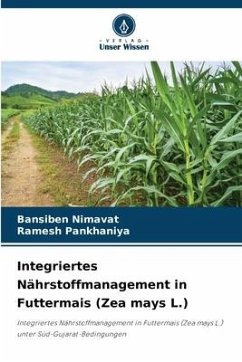 Integriertes Nährstoffmanagement in Futtermais (Zea mays L.) - Nimavat, Bansiben;Pankhaniya, Ramesh