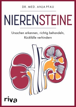 Nierensteine - Ursachen erkennen, richtig behandeln, Rückfälle verhindern (eBook, ePUB) - Pfau, Anja