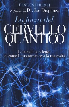 Cover La forza del cervello quantico. L'incredibile scienza di come la tua mente crea la tua realtà