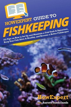 HowExpert Guide to Fishkeeping - Howexpert; Sandelands, Aurora