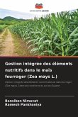 Gestion intégrée des éléments nutritifs dans le maïs fourrager (Zea mays L.)