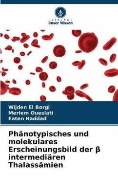 Phänotypisches und molekulares Erscheinungsbild der ¿ intermediären Thalassämien - El Borgi, Wijden;Oueslati, Meriem;Haddad, Faten