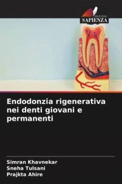 Endodonzia rigenerativa nei denti giovani e permanenti - Khavnekar, Simran;Tulsani, Sneha;Ahire, Prajkta