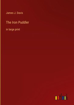 The Iron Puddler - Davis, James J.