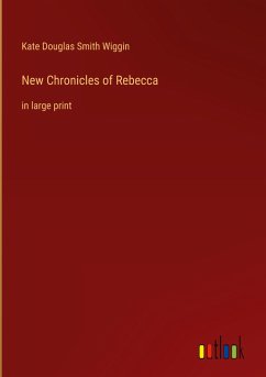New Chronicles of Rebecca - Wiggin, Kate Douglas Smith