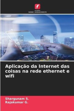 Aplicação da Internet das coisas na rede ethernet e wifi - S., Shargunam;G., Rajakumar