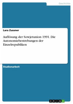 Auflösung der Sowjetunion 1991. Die Autonomiebestrebungen der Einzelrepubliken (eBook, PDF) - Zussner, Lara