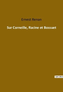 Sur Corneille, Racine et Bossuet - Renan, Ernest