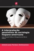 A interpretação pessimista da sociologia hispano-americana