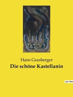 Die schöne Kastellanin - Grasberger, Hans